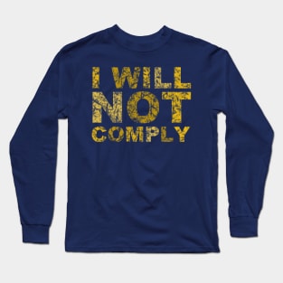 I will not comply gold Long Sleeve T-Shirt